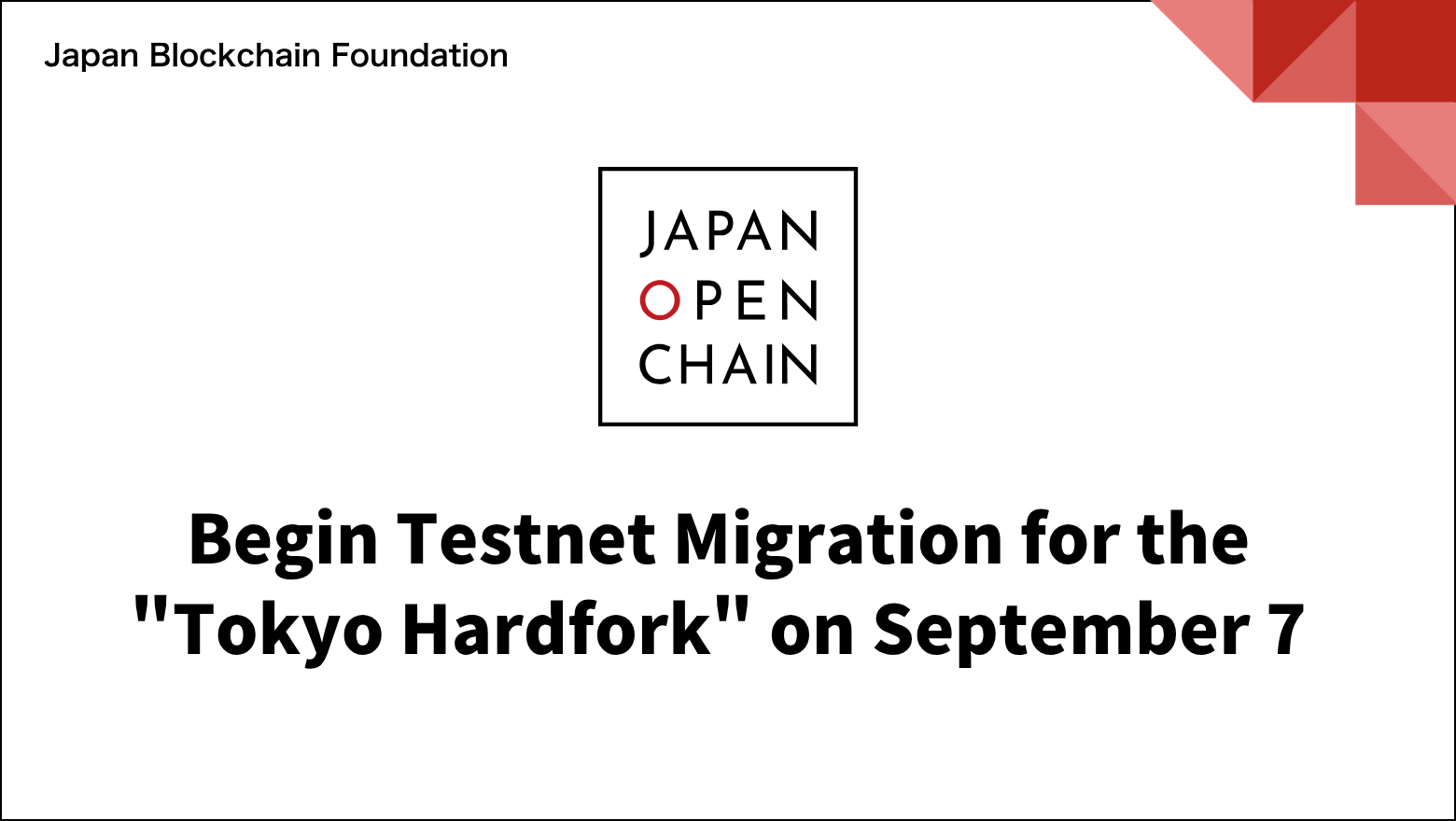 Japan Open Chain to Begin Testnet Migration for the "Tokyo Hardfork" on September 7